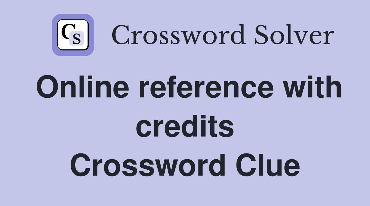 Online reference with credits Crossword Clue Answers Crossword Solver
